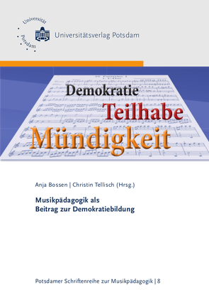 Musikpädagogik als Beitrag zur Demokratiebildung von Bossen,  Anja, Breitsprecher,  Annette, Jander,  Vinzenz, Liedtke,  Ulrike, Lipp,  Alexander, Schubach,  Ulrike, Tellisch,  Christin, Wittram,  Karin