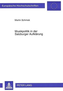 Musikpolitik in der Salzburger Aufklärung von Schimek,  Martin