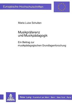 Musikpräferenz und Musikpädagogik von Schulten,  Marie-Luise