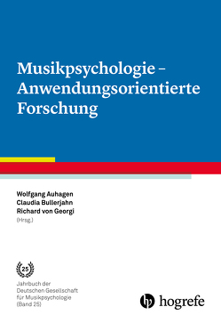 Musikpsychologie – Anwendungsorientierte Forschung von Auhagen,  Wolfgang, Bullerjahn,  Claudia, von Georgi,  Richard