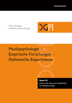 Musikpsychologie – Empirische Forschungen – Ästhetische Experimente von Fischinger,  Timo, Louven,  Christoph