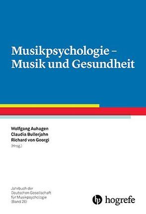 Musikpsychologie – Musik und Gesundheit von Auhagen,  Wolfgang, Bullerjahn,  Claudia, von Georgi,  Richard