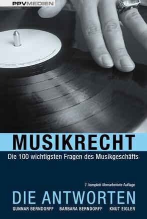 Musikrecht. Die Antworten von Berndorff,  Barbara, Berndorff,  Gunnar, Eigler,  Knut
