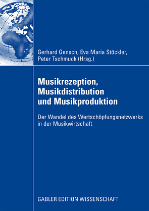 Musikrezeption, Musikdistribution und Musikproduktion von Gensch,  Gerhard, Stöckler,  Eva Maria, Tschmuck,  Peter