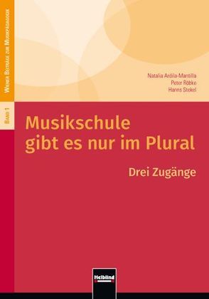 Musikschule gibt es nur im Plural von Ardila-Mantilla,  Natalia, Röbke,  Peter, Stekel,  Hanns Ch