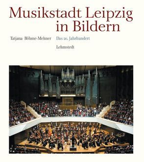 Musikstadt Leipzig in Bildern von Böhme-Mehner,  Tatjana