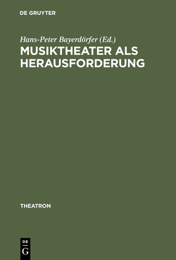 Musiktheater als Herausforderung von Bayerdörfer,  Hans-Peter