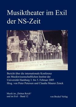 Musiktheater im Exil der NS-Zeit von Busch,  Barbara, Dogramaci,  Burcu, Dompke,  Christoph, Dümling,  Albrecht, Fend,  Michael, Fetthauer,  Sophie, Fezer,  Friederike, Gaub,  Albrecht, Geiger,  Friedrich, Kraus,  Beate A, Lühe,  Barbara von der, Nicolodi,  Fiamma, Petersen,  Peter, Raab Hansen,  Jutta, Schultz,  Ingo, Zenck,  Claudia Maurer