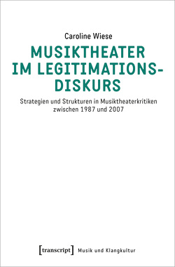 Musiktheater im Legitimationsdiskurs von Wiese,  Caroline