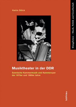 Musiktheater in der DDR von Stöck,  Katrin