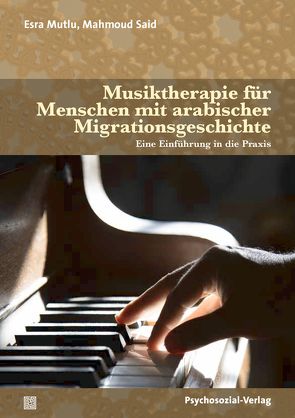 Musiktherapie für Menschen mit arabischer Migrationsgeschichte von Mutlu,  Esra, Said,  Mahmoud