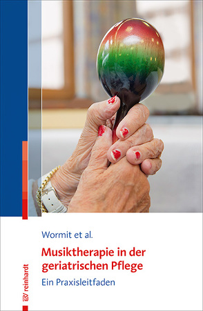 Musiktherapie in der geriatrischen Pflege von Diener,  Carsten, Hillecke,  Thomas, von Moreau,  Dorothee, Wormit,  Alexander