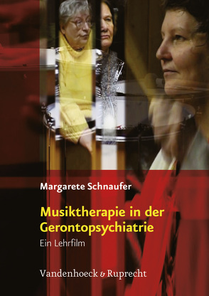 Musiktherapie in der Gerontopsychiatrie von Schnaufer,  Margarete