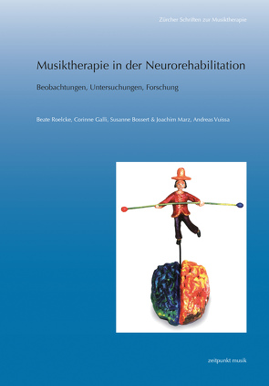 Musiktherapie in der Neurorehabilitation von Bossert,  Susanne, Galli,  Corinne, Marz,  Joachim, Roelcke,  Beate, Vuissa,  Andreas