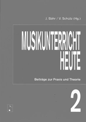 Musikunterricht heute 2 von Bähr,  Johannes, Schütz,  Volker