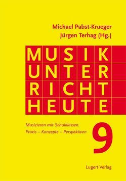 Musikunterricht Heute Band 9 von Pabst-Krueger,  Michael, Terhag,  Jürgen