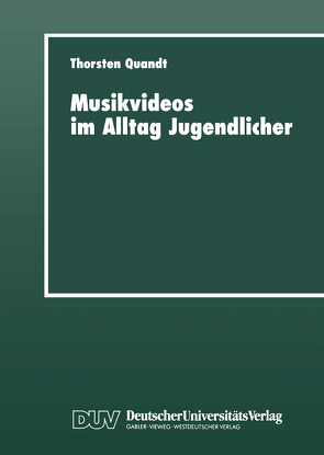 Musikvideos im Alltag Jugendlicher von Quandt,  Thorsten