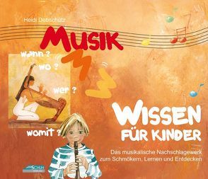 Musikwissen für Kinder von Debschütz,  Heidi, Katefidis,  Silvia, Schuh,  Karin