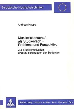 Musikwissenschaft als Studienfach – Probleme und Perspektiven von Happe,  Andreas