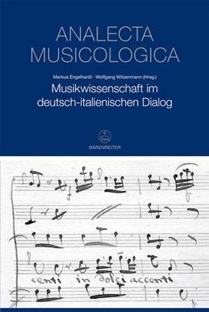 Musikwissenschaft im deutsch-italienischen Dialog von Engelhardt,  Markus, Witzenmann,  Wolfgang