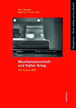 Musikwissenschaft und Kalter Krieg von Flamm,  Christoph, Kelly,  Elaine, Massow,  Albrecht, Rienäcker,  Gerd, Tischer,  Matthias, Weiss,  Stefan