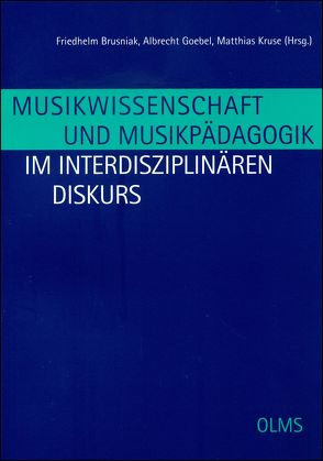 Musikwissenschaft und Musikpädagogik im interdisziplinären Diskurs (E-Book) von Brusniak,  Friedhelm, Goebel,  Albrecht, Kruse,  Matthias