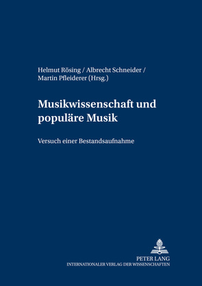 Musikwissenschaft und populäre Musik von Pfleiderer,  Martin, Rösing,  Helmut, Schneider,  Albrecht