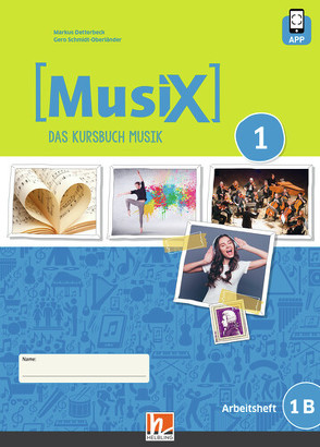 MusiX 1 (Ausgabe ab 2019) Arbeitsheft 1B inkl. Helbling Media App von Detterbeck,  Markus, Schmidt-Oberländer,  Gero