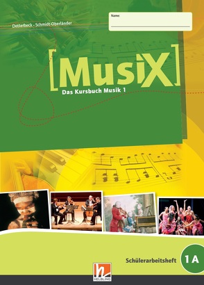 MusiX 1 (Ausgabe ab 2011) Schülerarbeitsheft 1A von Detterbeck,  Markus, Schmidt-Oberländer,  Gero