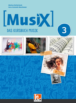 MusiX 3 (Ausgabe ab 2019) Schülerband von Detterbeck,  Markus, Schmidt-Oberländer,  Gero