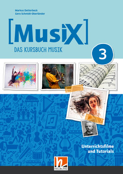 MusiX 3 (Ausgabe ab 2019) Unterrichtsfilme und Tutorials von Detterbeck,  Markus, Schmidt-Oberländer,  Gero