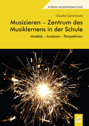 Musizieren – Zentrum des Musiklernens in der Schule von Cerachowitz,  Claudia