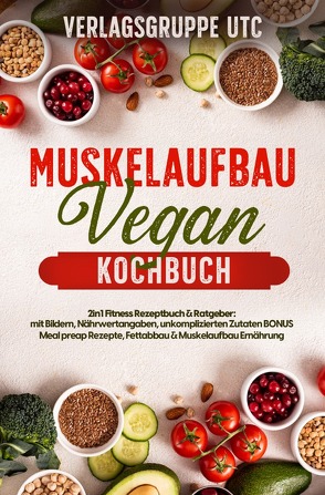 Muskelaufbau Vegan Kochbuch von UTC,  Verlagsgruppe