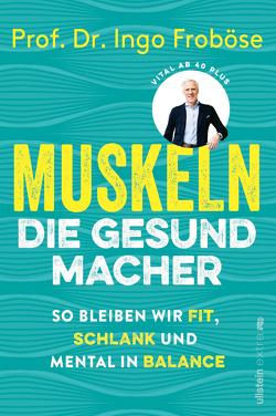 Muskeln – die Gesundmacher von Froboese,  Ingo