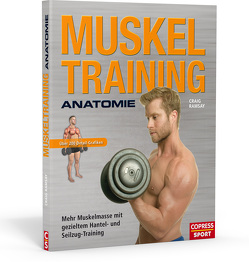 Muskeltraining Anatomie – Mehr Muskelmasse mit gezieltem Hantel- und Seilzug-Training von Ramsay,  Craig