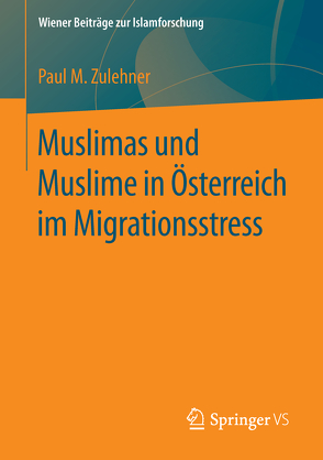 Muslimas und Muslime in Österreich im Migrationsstress von Zulehner,  Paul M.