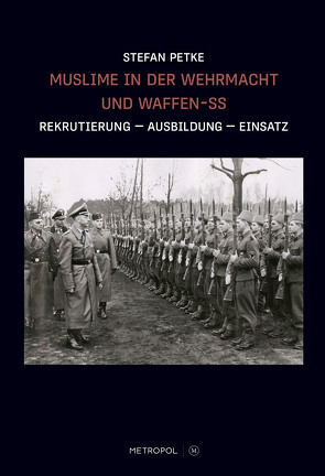 Muslime in der Wehrmacht und Waffen-SS von Petke,  Stefan