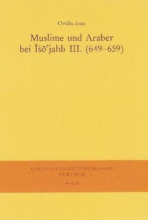 Muslime und Araber bei Iso’jahb III. (649-659) von Ioan,  Ovidiu