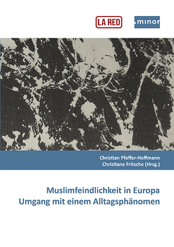 Muslimfeindlichkeit in Europa – Umgang mit einem Alltagsphänomen von Fritsche,  Christiane, Pfeffer-Hoffmann,  Christian