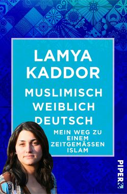 Muslimisch-weiblich-deutsch! von Kaddor,  Lamya