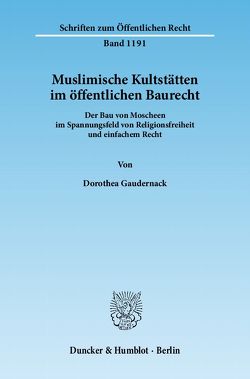 Muslimische Kultstätten im öffentlichen Baurecht. von Gaudernack,  Dorothea