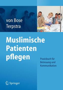 Muslimische Patienten pflegen von Bose,  Alexandra, Terpstra,  Jeanette