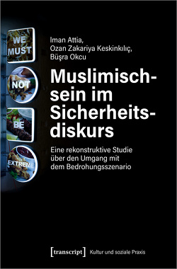 Muslimischsein im Sicherheitsdiskurs von Attia,  Iman, Laabich-Mansour,  Ouassima, Okcu,  Büsra, Zakariya Keskinkiliç,  Ozan