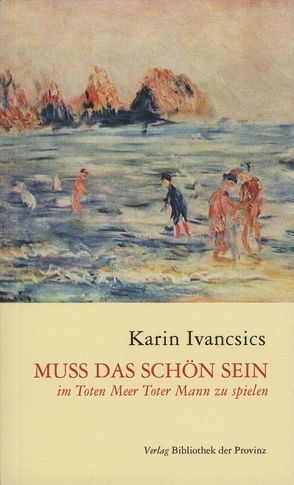 Muss das schön sein im Toten Meer Toter Mann zu spielen von Ivancsics,  Karin