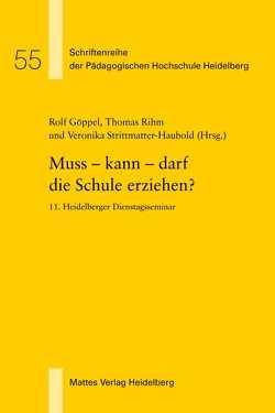 Muss – kann – darf die Schule erziehen? von Goeppel,  Rolf, Rihm,  Thomas, Strittmatter-Haubold,  Veronika