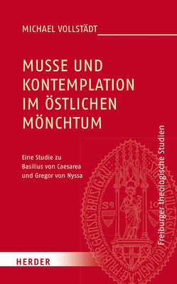 Muße und Kontemplation im östlichen Mönchtum von Vollstädt,  Michael