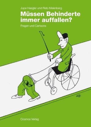 Müssen Behinderte immer auffallen? von Haegler,  Jupe, Meienberg,  Reto
