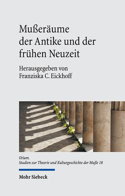 Mußeräume der Antike und der frühen Neuzeit von Eickhoff,  Franziska C.