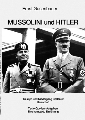 Mussolini und Hitler – Triumph und Niedergang totalitärer Herrschaft von Gusenbauer,  Ernst