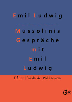 Mussolinis Gespräche mit Emil Ludwig von Gröls-Verlag,  Redaktion, Ludwig,  Emil